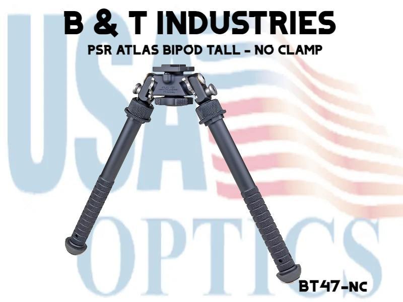 B & T INDUSTRIES, BT47-NC, PSR ATLAS BIPOD TALL - NO CLAMP