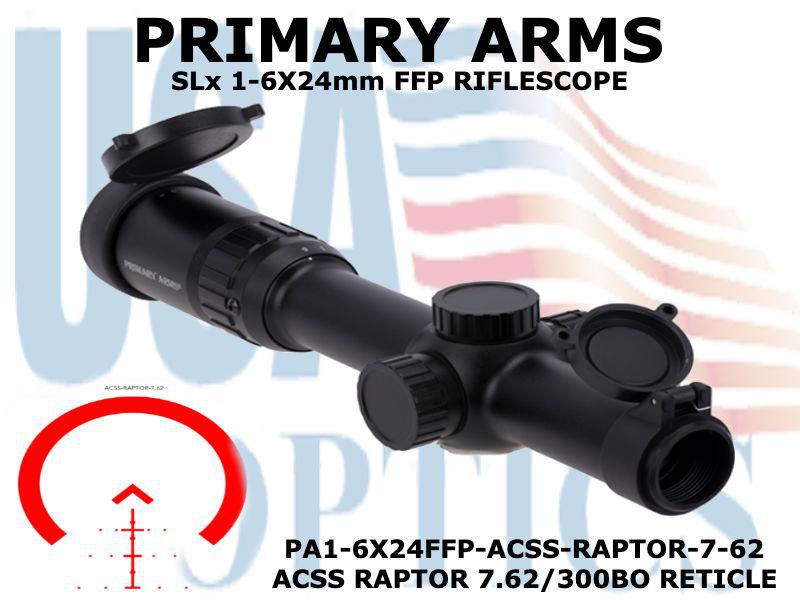 PRIMARY ARMS, PA1-6x24FFP-ACSS-RAPTOR-7-62, SLx 1-6x24mm FFP RIFLE SCOPE - ACSS RAPTOR 7.62/300BO RETICLE