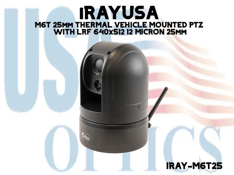 IRAYUSA, IRAY-M6T25, M6T 25mm THERMAL VEHICLE MOUNTED PTZ WITH LRF 640x512 12 MICRON 25mm